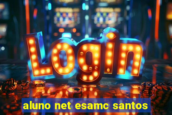 aluno net esamc santos